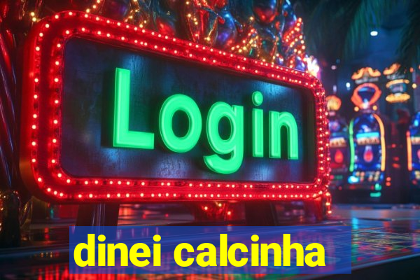 dinei calcinha